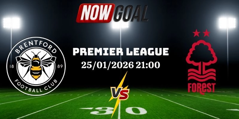 Nhận Định Bóng Đá Brentford Vs Nottingham Forest 25/01/2026