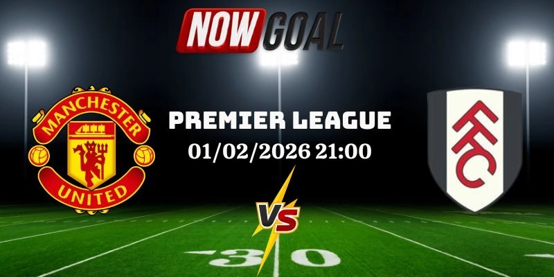 Nhận Định Bóng Đá Man Utd Vs Fulham 01/02/2026 21:00